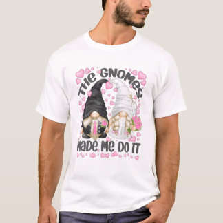 Die Gnomen ließen mich das für Frauen lustigen Bac T-Shirt