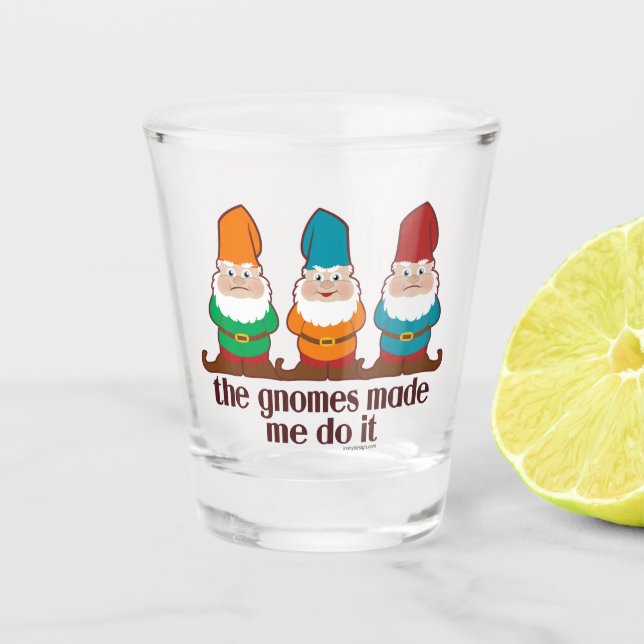 Die Gnomes ließen mich es tun Schnapsglas (Vorderseite)