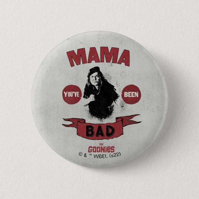 Die Goonies Mama Fratelli "Du warst schlecht" Button (Vorderseite)