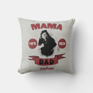 Die Goonies Mama Fratelli "Du warst schlecht" Kissen