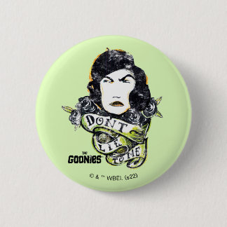 Die Goonies Mama Fratelli "Lüge mich nicht an" Button