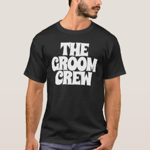 Die Groom-Crew T-Shirt
