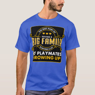 Die große Familie ist das Beste, wenn man sie hat T-Shirt