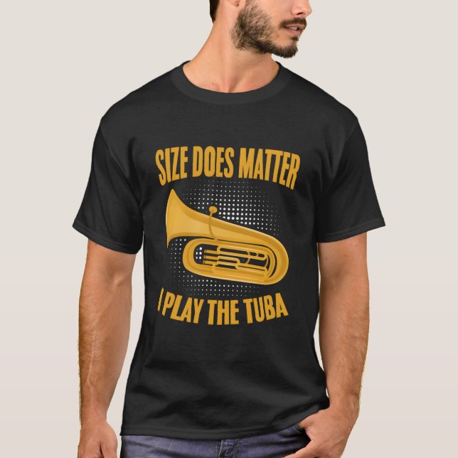 Die Größe spielt eine Rolle, wenn Tubist Music Tub T-Shirt (Vorderseite)
