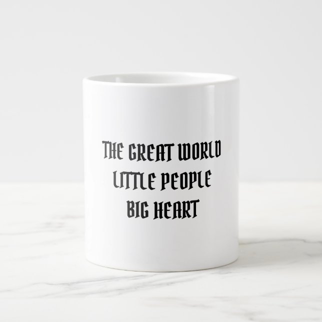 DIE GROSSE WELT KLEINE MENSCHEN, DIE EIN GROSSES H Jumbo-Tasse (Vorderseite)