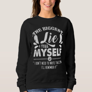 Die größte Lüge, die ich mir selbst erzähle, ist, Sweatshirt