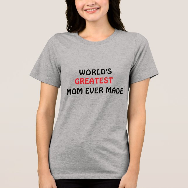 Die größte Mama der Welt hat je T - Shirt gemacht (Vorderseite)