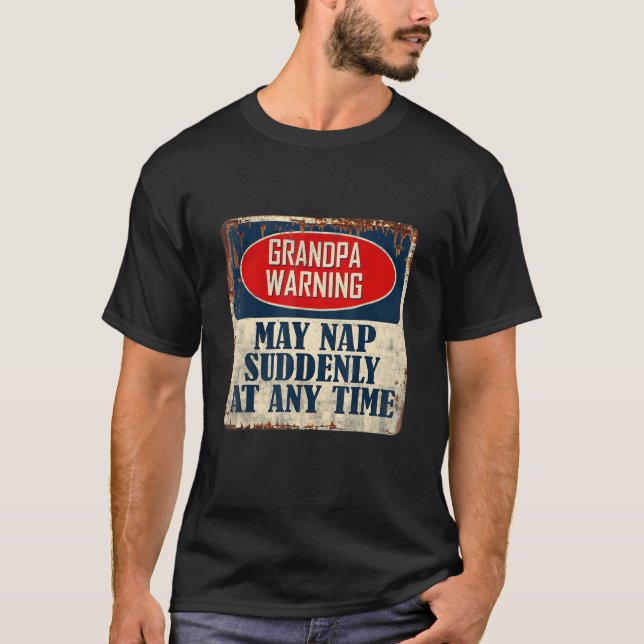 Die Großväter können jederzeit plötzlich Nickerche T-Shirt (Vorderseite)