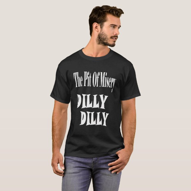 Die Grube von Elend Dilly Dilly T-Shirt (Vorne ganz)