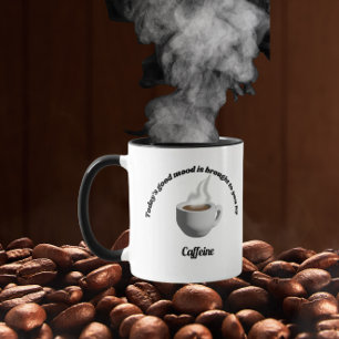 Die gute Laune von heute verdanken Sie Koffein Tasse