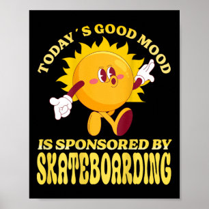 Die gute Laune von heute wird vom Skateboarding ge Poster