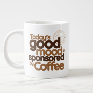 Die gute Laune von heute wird von Kaffee gesponser Jumbo-Tasse