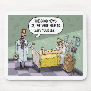 Die gute Nachricht ist, dass wir Ihr Bein gerettet Mousepad