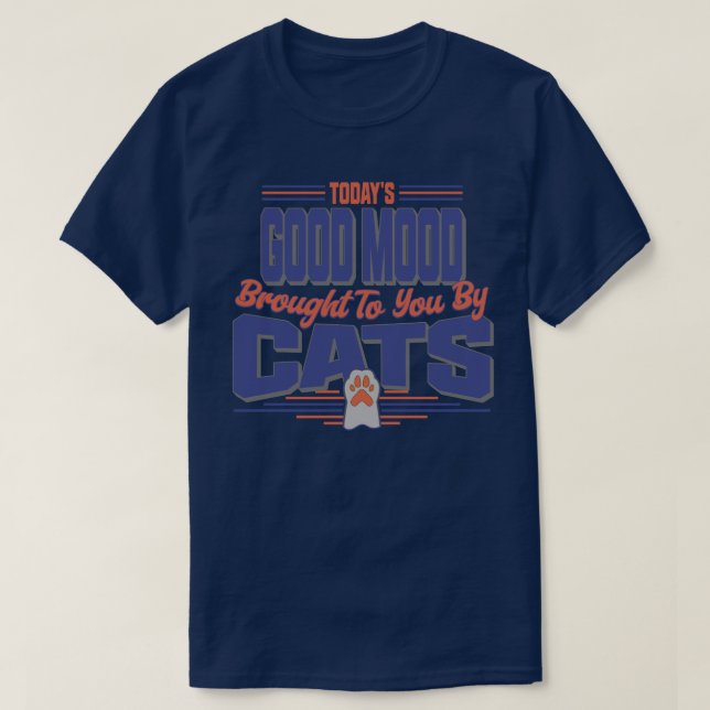 Die gute Stimmung, die Ihnen heute von Cats T - Sh T-Shirt (Design vorne)