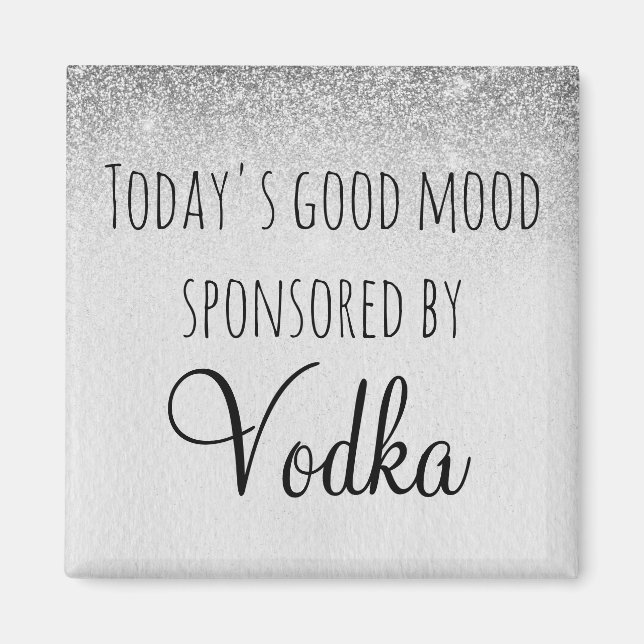 Die gute Stimmung, die Wodka heute gesponsert hat Magnet (Vorne)