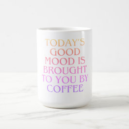 Die gute Stimmung von heute, die Ihnen durch die K Kaffeetasse