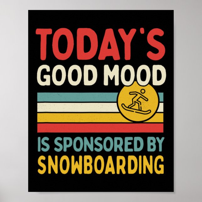 Die gute Stimmung von heute wird durch Snowboarden Poster (Vorne)