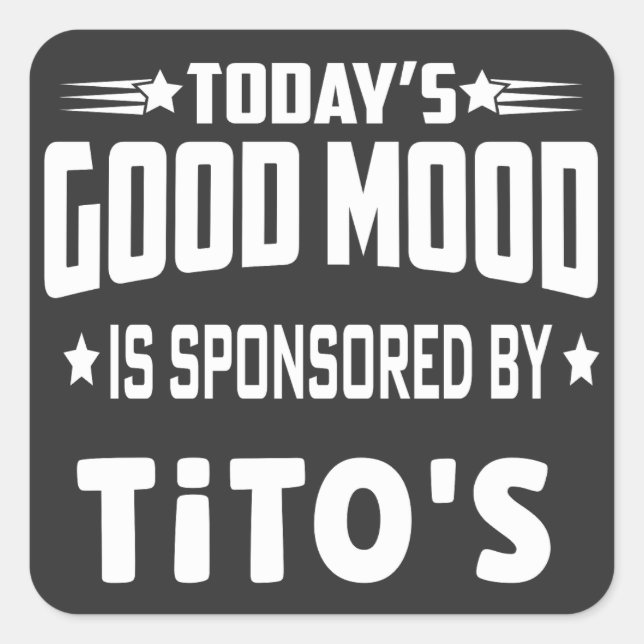 Die gute Stimmung von heute wird von Titos Quadratischer Aufkleber (Vorderseite)