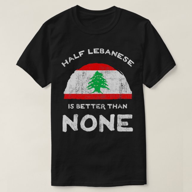 Die Hälfte der Libanesen ist besser als keine Liba T-Shirt (Design vorne)
