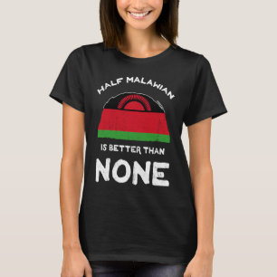 Die Hälfte Malawis ist besser als keine Republik M T-Shirt