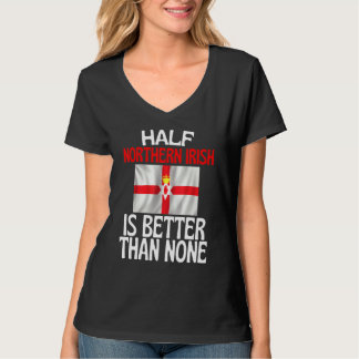 Die Hälfte Nordirland ist besser als kein Irland T-Shirt
