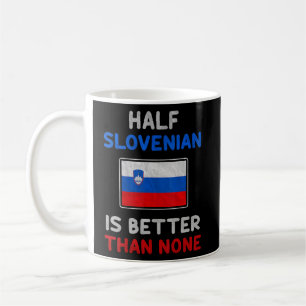 Die Hälfte Slowenen ist besser als keine slowenisc Kaffeetasse