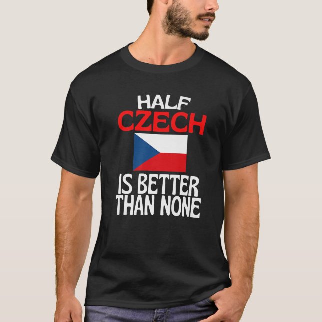 Die Hälfte Tschechisch ist besser als keine lustig T-Shirt (Vorderseite)