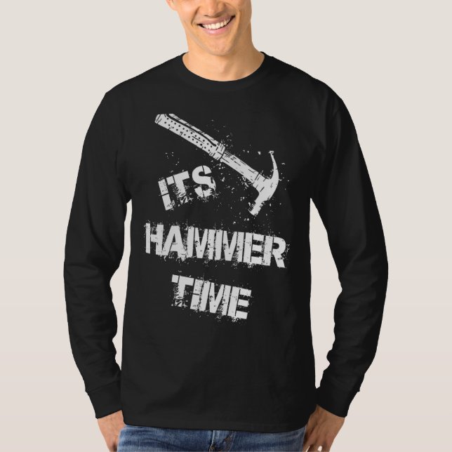Die Hammer Time Carpenter Tradesmen T-Shirt (Vorderseite)