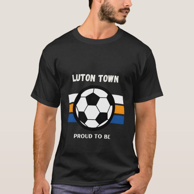 Die hatters Luton Town ist stolz darauf, T-Shirt (Vorderseite)