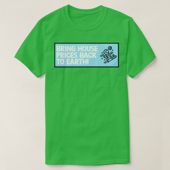 Die Häuserpreise auf die Erde zurückbringen T-Shirt (Design vorne)