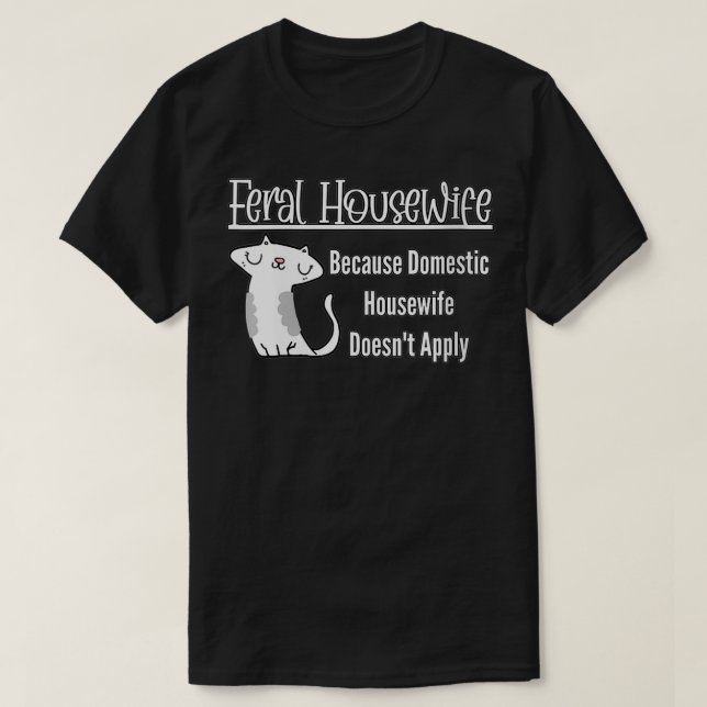 Die Hausfrau von weiblichen Feral Hausfrauen Hausf T-Shirt (Design vorne)