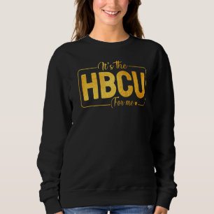 Die HBCU für mich Zukunft HBCU Grad Girl Graduati Sweatshirt