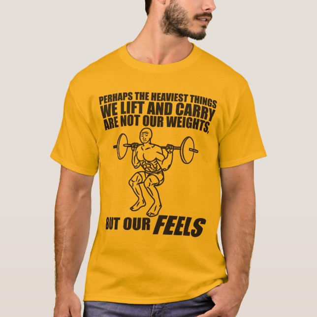 Die heftigsten Dinge, die wir heben und tragen, si T-Shirt (Vorderseite)