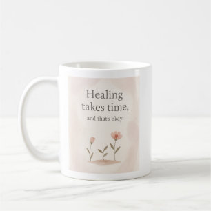 Die Heilung dauert Zeit - die Tasse der Selbstbest