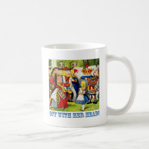 Die Herz-Königin ruft: "Köpfen Sie sie!" Kaffeetasse