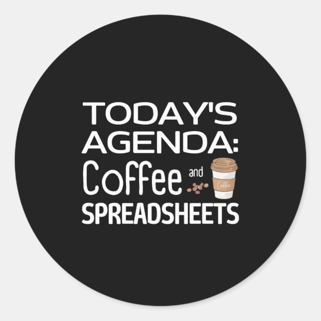 Die heutige Agenda: Kaffee und Tabellenkalkulation Runder Aufkleber (Vorderseite)
