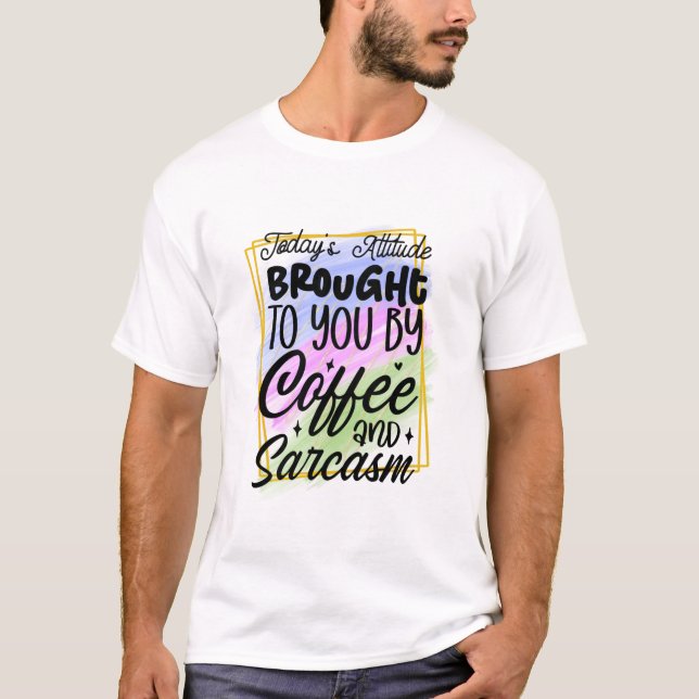 die heutige Einstellung, die Ihnen mit Kaffee gebr T-Shirt (Vorderseite)