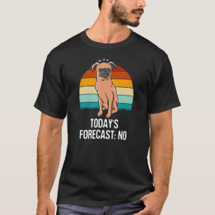 Die heutige Prognose: Kein Sarcastic Funny Sarcasm T-Shirt