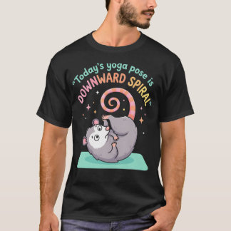 Die heutige Yoga-Übung ist Downward Spiral Possum T-Shirt