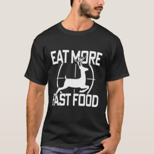 Die Hirschjagd auf der Hölle isst schneller Nahrun T-Shirt
