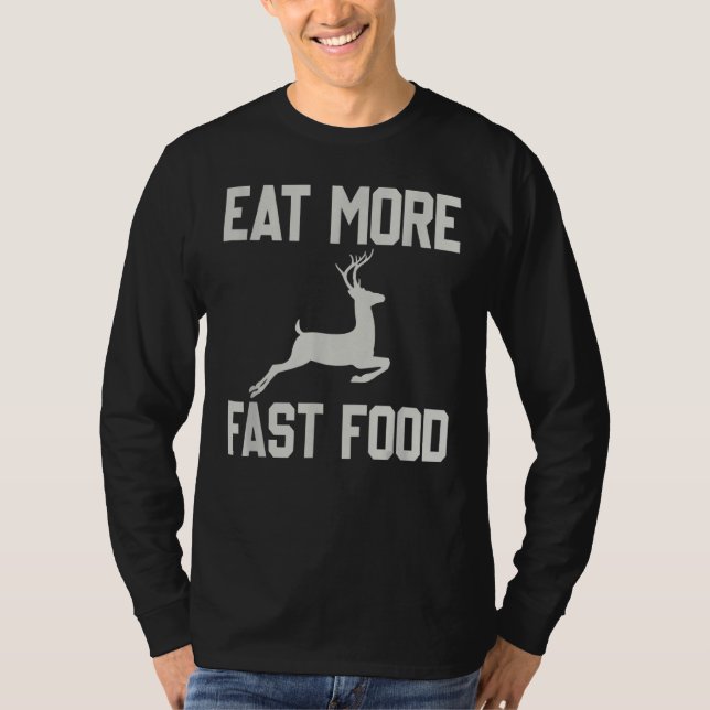 Die Hirschjagd isst mehr Fastfood Funny für Jäger T-Shirt (Vorderseite)