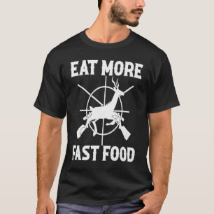 Die Hirschjagd isst schneller Nahrung für Jäger T-Shirt