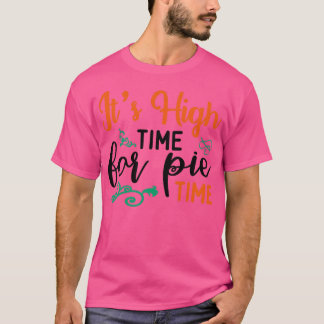 Die höchste Zeit für Pie Time T-Shirt