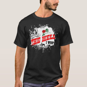 Die Hölle, die ich Blume nicht für mein Leben auss T-Shirt