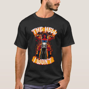 Die Hölle, die ich nicht ihr Teufelsrad fahren wer T-Shirt
