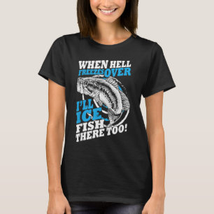 Die Hölle friert dort über dem Fischfischen ein T-Shirt