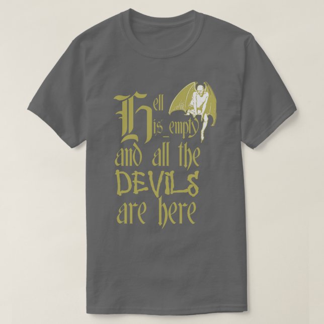 Die Hölle ist leer, und alle Teufel sind hier, gra T-Shirt (Design vorne)
