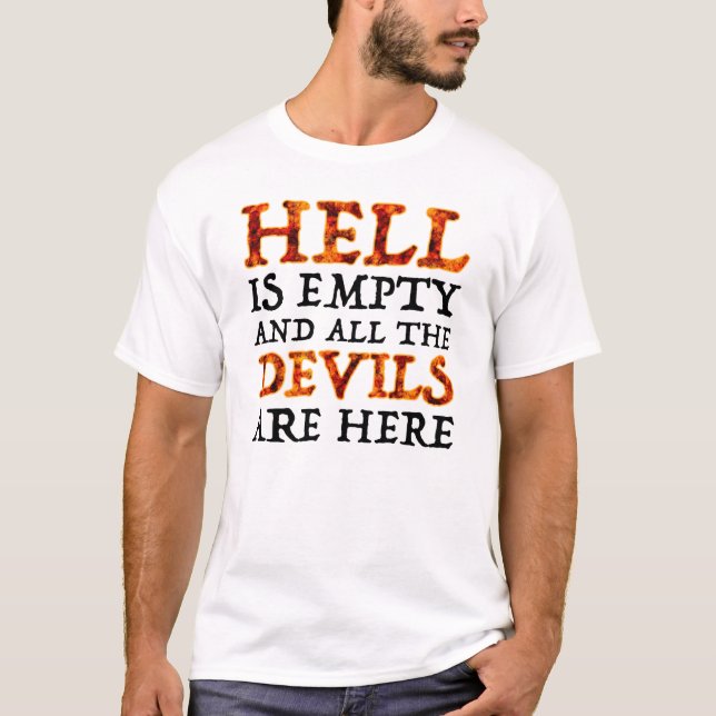 Die Hölle ist leer und alle Teufel sind hier T-Shirt (Vorderseite)