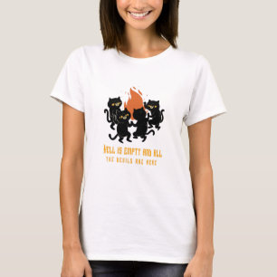 Die Hölle ist leer und alle Teufel sind hier T-Shirt