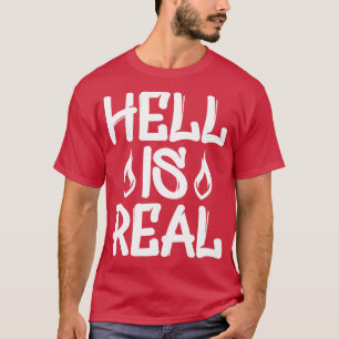 Die Hölle ist real 1 T-Shirt